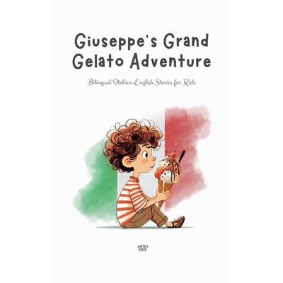 Giuseppe's Grand Gelato Adventure, Taschenbuch von Artici Kids, Artici Kids