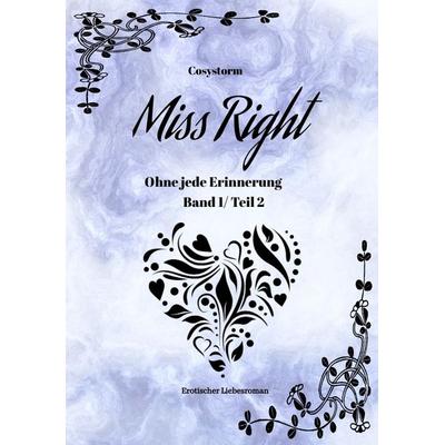 Miss Right, Taschenbuch von Cosystorm, Tredition, 978-3-384-01432-0