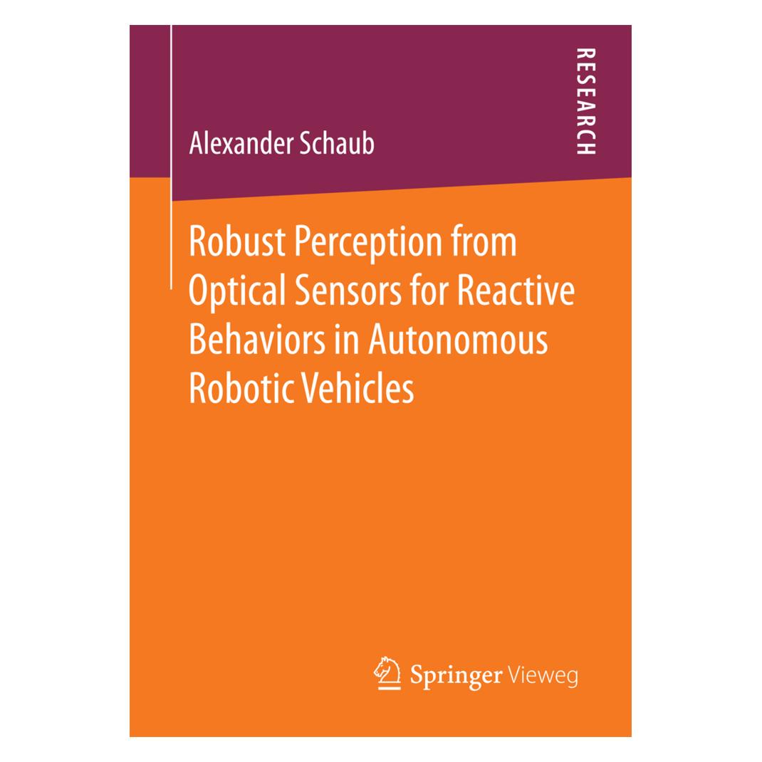 Springer Robust Perception from Optical Sensors for Reactive Behaviors in Autonomous Robotic Vehicles (Englisch, Softcover, Alexander Schaub) (55933014)