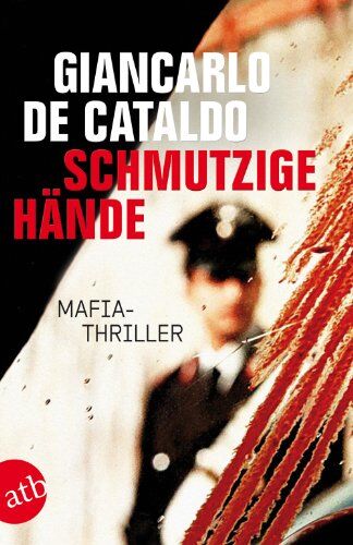 Giancarlo De Cataldo - Schmutzige Hände: Mafia-Thriller - Preis vom 12.10.2026 11:37:12 h