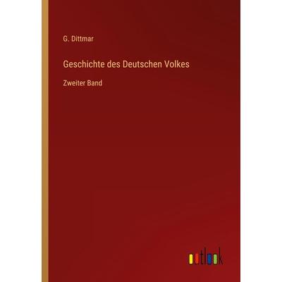 Geschichte des Deutschen Volkes, Taschenbuch von G. Dittmar, Outlook, 978-3-368-43570-7