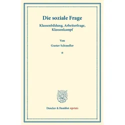 Die soziale Frage. Klassenbildung, Arbeiterfrage, Klassenkampf, Fachbücher von Gustav Schmoller
