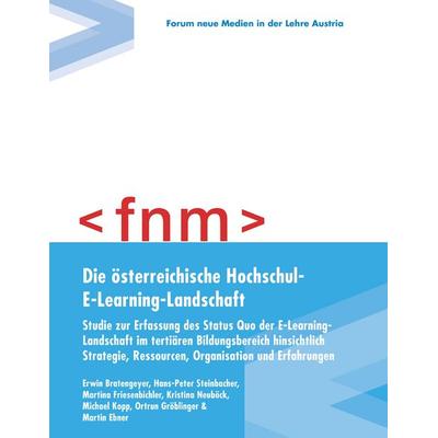 Die österreichische Hochschul-E-Learning-Landschaft, Taschenbuch von Erwin Bratengeyer,Hans-Peter Steinbacher,Martina Friesenbichler,Kristina