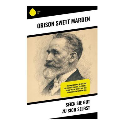 Seien Sie gut zu sich selbst, Taschenbuch von Orison Swett Marden, Copycat, 978-80-283-9720-3