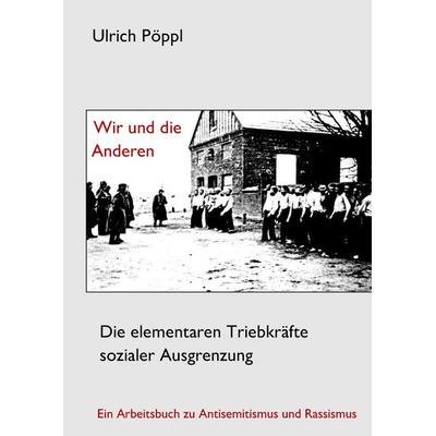 Wir und die Anderen, Taschenbuch von Ulrich Pöppl, Bookmundo, 978-94-037-6795-6