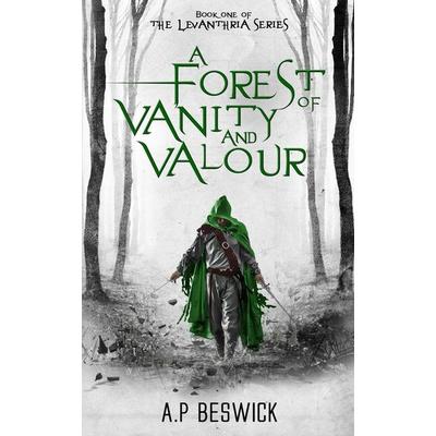 A Forest Of Vanity And Valour, Taschenbuch von A. P. Beswick, UK Books