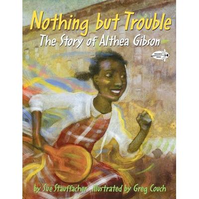 Nothing But Trouble: The Story of Althea Gibson, Taschenbuch von Sue Stauffacher, Random House N.Y., 978-0-375-86544-2