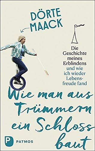 Dörte Maack - Wie man aus Trümmern ein Schloss baut: Die Geschichte meiner Erblindung und wie ich wieder Lebensfreude fand - Preis vom 09.10.2026 07:28:09 h