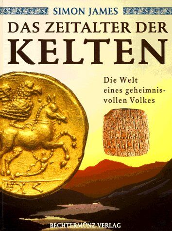 Simon James - Das Zeitalter der Kelten. Die Welt eines geheimnisvollen Volkes - Preis vom 13.10.2026 11:25:28 h