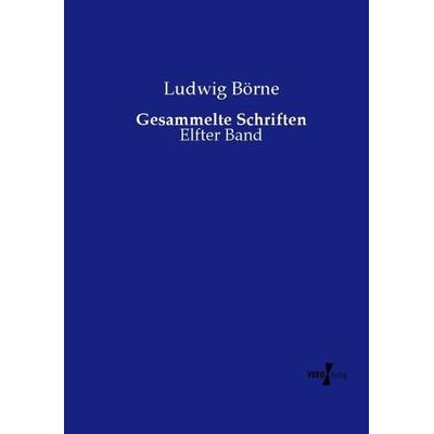 Gesammelte Schriften, Taschenbuch von Ludwig Börne, Vero Verlag, 978-3-7372-2202-0