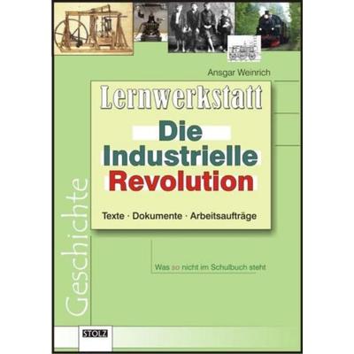 Die Industrielle Revolution, Geheftet von Ansgar Weinrich, Stolz, 978-3-89778-281-5