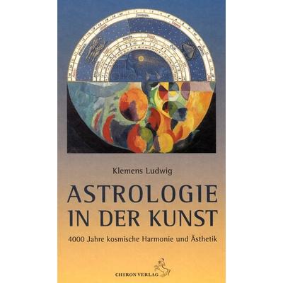 Astrologie in der Kunst, Gebundene Ausgabe von Klemens Ludwig, Chiron, 978-3-89997-216-0