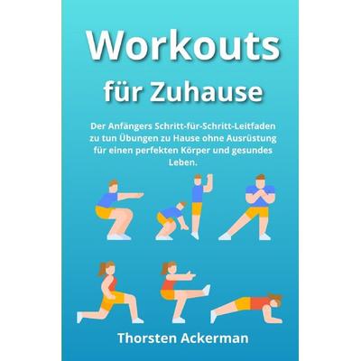 Workouts für Zuhause, Taschenbuch von Thorsten Ackerman, Epubli, 978-3-7584-4030-4