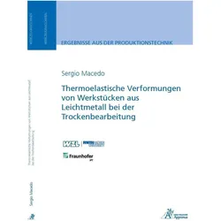 Thermoelastische Verformungen von Werkstücken aus Leichtmetall bei der Trockenbearbeitung, Fachbücher von Sergio Macedo