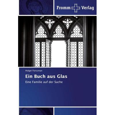 Ein Buch aus Glas, Taschenbuch von Holger Forssman, Fromm Verlag, 978-620-2-44209-1