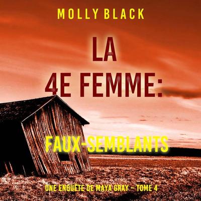 La 4e Femme : Faux-Semblants (Une enquête de Maya Gray – Tome 4) - Molly Black, Audio, 9781094327983