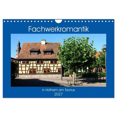 Fachwerkromantik in Hofheim am Taunus (Wandkalender 2027 DIN A4 quer), CALVENDO Monatskalender