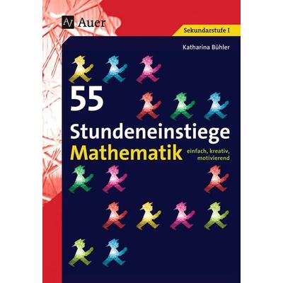 55 Stundeneinstiege Mathematik, Taschenbuch von Katharina Bühler, Auer Verlag in der AAP Lehrerwelt GmbH, 978-3-403-06515-9