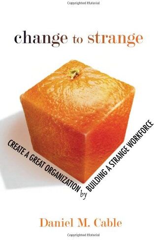 Cable, Daniel M. - Change to Strange: Create a Great Organization by Building a Strange Workforce (Paperback) - Preis vom 30.09.2026 09:01:18 h