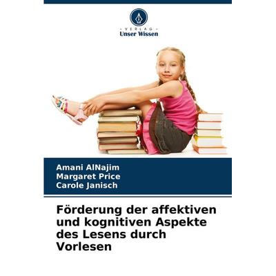 Förderung der affektiven und kognitiven Aspekte des Lesens durch Vorlesen, Taschenbuch von Amani AlNajim,Margaret Price,Carole Janisch, Verlag Unser