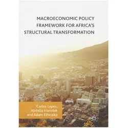 Macroeconomic Policy Framework for Africa's Structural Transformation, Fachbücher von Carlos Lopes, Adam Elhiraika, Abdalla Hamdok