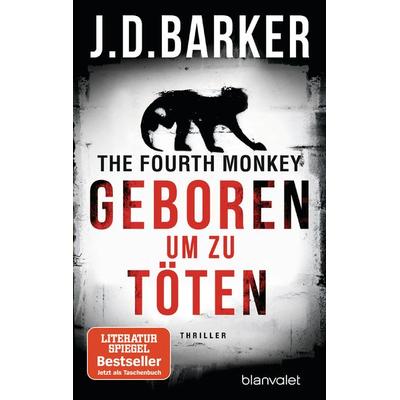 The Fourth Monkey - Geboren, um zu töten, Taschenbuch von J.D. Barker, Blanvalet