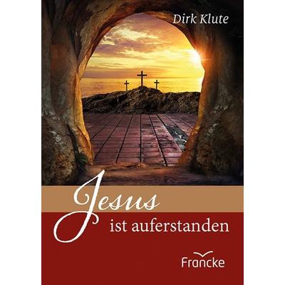 Jesus ist auferstanden, Geheftet von Dirk Klute, Francke-Buch, 978-3-96362-325-7