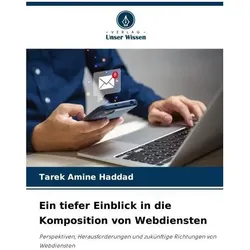 Ein tiefer Einblick in die Komposition von Webdiensten, Fachbücher von Tarek Amine Haddad