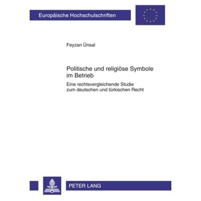Politische und religioese Symbole im Betrieb, Taschenbuch von Feyzan Ünsal, Peter Lang GmbH, Internationaler Verlag der Wissenschaften,