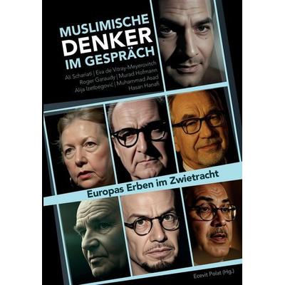 Muslimische Denker im Gespräch, Taschenbuch von Eva Meyerovitch,Muhammad Asad,Alija Izetbegovic,Ali Schariati,Hasan Hanafi, Tredition,