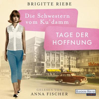 Die Schwestern vom Ku'damm. Tage der Hoffnung - Brigitte Riebe, Audio, 9783837148909