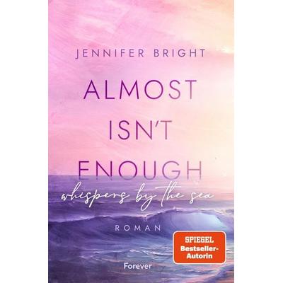 Almost isn't enough - Whispers by the Sea, Taschenbuch von Jennifer Bright, Forever, 978-3-95818-755-9