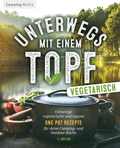 Camping Media - Unterwegs mit einen Topf -vegetarisch-: Vielseitige vegetarische und vegane One Pot Rezepte für deine Camping- und Outdoorküche (Vegetarische Camping Kochbücher) - Preis vom 14.10.2026 23:07:16 h