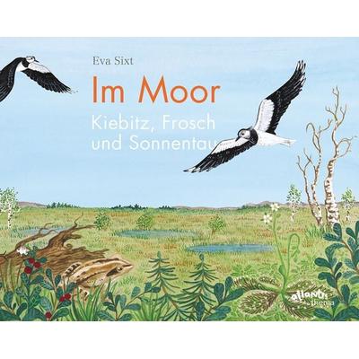 Im Moor – Kiebitz, Frosch und Sonnentau, Gebundene Ausgabe von Eva Sixt, Atlantis Kinderbuch, 978-3-7152-0784-1