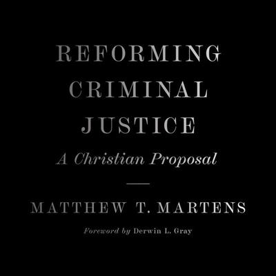 Reforming Criminal Justice - Matthew T. Martens, Audio, 9781433590405