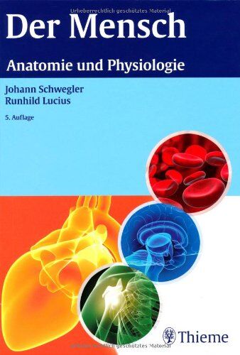 Schwegler, Johann S. - Der Mensch - Anatomie und Physiologie: Schritt für Schritt Zusammenhänge verstehen - Preis vom 07.10.2026 11:45:10 h