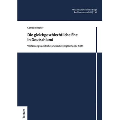 Die gleichgeschlechtliche Ehe in Deutschland, Gebundene Ausgabe von Corrado Becker, Tectum Wissenschaftsverlag, 978-3-8288-4627-2