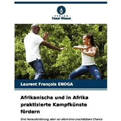 Afrikanische und in Afrika praktizierte Kampfkünste fördern, Ratgeber von Laurent François Enoga