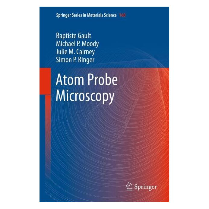 Springer Atom Probe Microscopy (Englisch, Hardcover, Baptiste Gault, Julie M. Cairney, Michael P. Moody, Simon P. Ringer) (9781461434351)