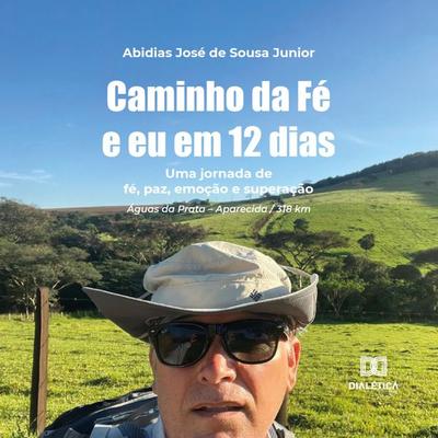 Caminho da Fé e eu em 12 dias - Abidias José de Sousa Junior, Audio, 9786525246413