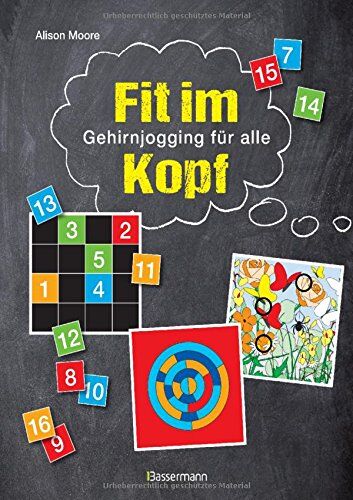 Alison Moore - Fit im Kopf: Gehirnjogging für alle. 270 Knobelspiele, Denksportaufgaben und Zahlenrätsel zur Verbesserung der kognitiven Fähigkeiten, der räumlichen Vorstellung und des mathematischen Verständnisses - Preis vom 02.10.2026 23:42:20 h