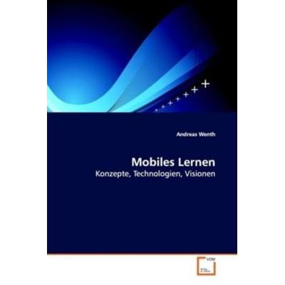 Wenth, A: Mobiles Lernen, Taschenbuch von Andreas Wenth, VDM, 978-3-639-12522-1
