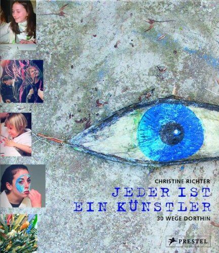 Christine Richter - Jeder ist ein Künstler: 30 Wege dorthin - Preis vom 11.10.2026 15:43:13 h
