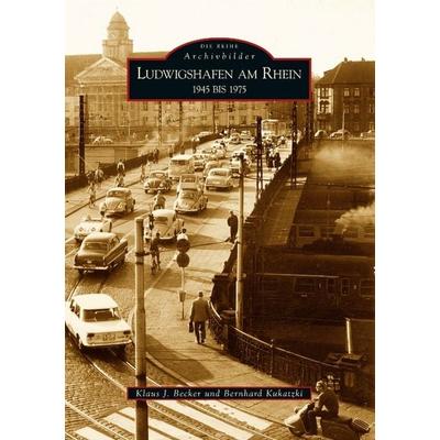 Ludwigshafen am Rhein 1945 bis 1975, Taschenbuch von Klaus Jürgen Becker, Sutton, 978-3-86680-199-8