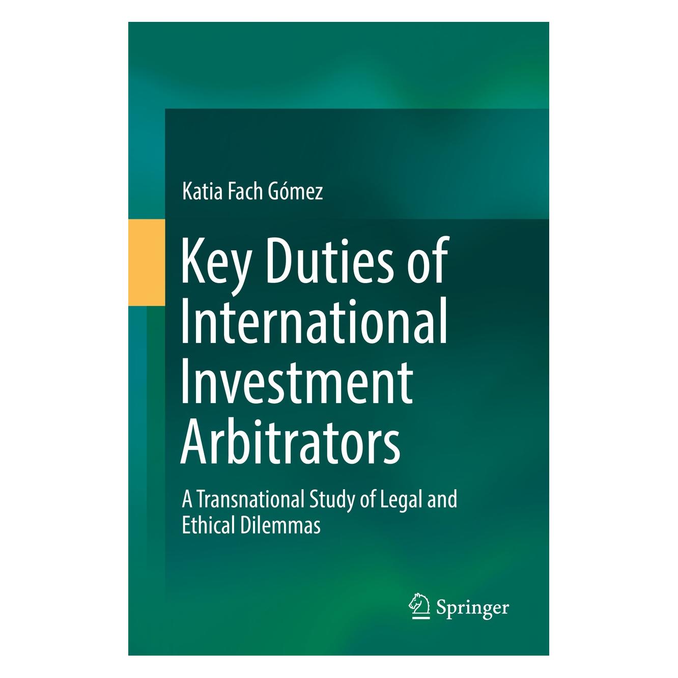 Springer Key Duties of International Investment Arbitrators (Englisch, Hardcover, Katia Fach Gómez) (9783319981277)