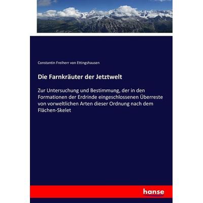 Die Farnkräuter der Jetztwelt, Taschenbuch von Constantin Freiherr Ettingshausen, Hansebooks, 978-3-7434-7502-1