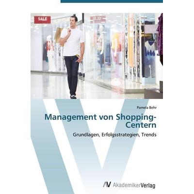 Management von Shopping-Centern, Taschenbuch von Pamela Behr, AV Akademikerverlag, 978-3-639-44515-2