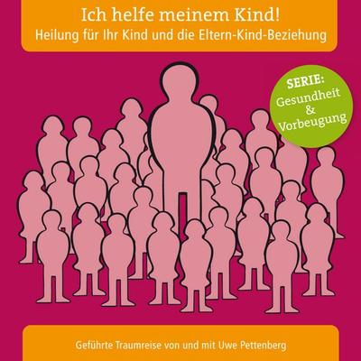 Ich helfe meinem Kind! Heilung für Ihr Kind und die Eltern-Kind-Beziehung - , Audio, 9783981316377