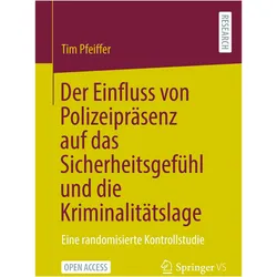 Der Einfluss von Polizeipräsenz auf das Sicherheitsgefühl und die Kriminalitätslag, Fachbücher von Tim Pfeiffer