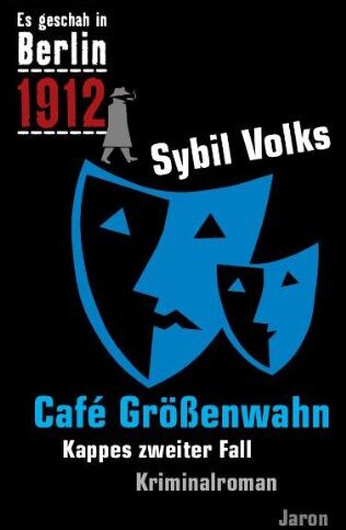 Sybil Volks - Cafe Größenwahn. Es geschah in Berlin ...1912. Kappes zweiter Fall - Preis vom 04.10.2026 03:51:26 h